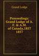 Proceedings: Grand Lodge of A.F. & A.M. of Canada,1857. 1857, Grand Lodge 