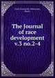 The Journal of race development. v.3 no.2-4, Clark University (Worcester, Mass.) 