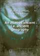 An atlas of antient i.e. ancient geography, Butler, Samuel, 1774-1839 