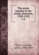 The worst journey in the world, Antarctic, 1910-1913. v.2, Cherry-Garrard, Apsley, 1886-1959 