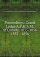 Proceedings: Grand Lodge A.F.& A.M. of Canada, 1855-1856. 1855 - 1856, Grand Lodge of A.F. &amp; A.M. of Canada in the Province of Ontario 