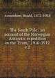 The South Pole : an account of the Norwegian Antarctic expedition in the "Fram," 1910-1912. v.2, Amundsen, Roald, 1872-1928 