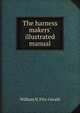 The harness makers' illustrated manual, William N. Fitz-Gerald 
