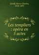 Les templiers : op?ra en 5 actes, Litolff, Henry Charles, 1818-1891 