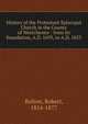 History of the Protestant Episcopal Church in the County of Westchester : from its foundation, A.D. 1693, to A.D. 1853, Bolton, Robert, 1814-1877 