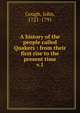 A history of the people called Quakers : from their first rise to the present time. v.1, Gough, John, 1721-1791 