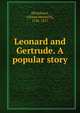 Leonard and Gertrude. A popular story, [Pestalozzi, Johann Heinrich], 1746-1827 