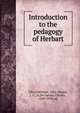 Introduction to the pedagogy of Herbart, Ufer, Christian, 1856-,Zinser, J. C., tr,De Garmo, Charles, 1849-1934, ed 