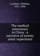 The medical missionary in China : a narrative of twenty years' experience, Lockhart, William, 1811-1896 