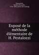 Expose de la methode elementaire de H. Pestalozzi, Chavannes, Daniel Alexandre, 1756-1846. [from old catalog] 