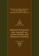 Heinrich Pestalozzi; eine Auswahl aus seinen Briefen und kleineren Schriften, Pestalozzi, Johann Heinrich, 1746-1827,Walsemann, Hermann Friedrich, 1866- ed 