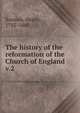 The history of the reformation of the Church of England. v.2, Soames, Henry, 1785-1860 