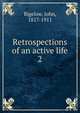 Retrospections of an active life. 2, John Bigelow 
