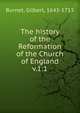 The history of the Reformation of the Church of England. v.1:1, Burnet, Gilbert, 1643-1715 