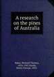 A research on the pines of Australia, Baker, Richard Thomas, 1854-1941,Smith, Henry George, 1852- 