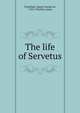 The life of Servetus, Chaufepi?, Jaques George de, 1702-1786,Yair, James 