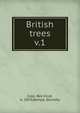 British trees. v.1, Cole, Rex Vicat, b. 1870,Kempe, Dorothy 