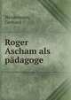 Roger Ascham als Padagoge, Weidemann, Gerhard 
