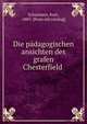 Die padagogischen ansichten des grafen Chesterfield, Schumann, Kurt, 1885- [from old catalog] 