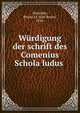 Wurdigung der schrift des Comenius Schola ludus, Druschky, Bruno i.e. Karl Bruno, 1876- 