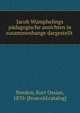 Jacob Wumphelings padagogische ansichten in zusammenhange dargestellt, Needon, Kurt Ossian, 1870- [from old catalog] 