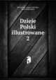 Dzieje Polski illustrowane. 2, Sokoowski, August,Inlender, Adolf Wladyskow 