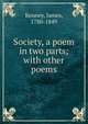 Society, a poem in two parts; with other poems, Kenney, James, 1780-1849 