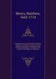 An exposition on the Old and New Testament, wherein each chapter is summed up in its contents; the Sacred Text inserted at large in distinct paragraphs . forming the most complete family Bible ever published . 2, Henry, Matthew, 1662-1714 