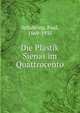 Die Plastik Sienas im Quattrocento, Schubring, Paul, 1869-1935 