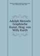 Adolph Menzels Graphische Kunst. Hrsg. von Willy Kurth, Menzel, Adolph Friedrich Erdmann von, 1815-1905,Kurth, Willy, 1881- 