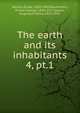 The earth and its inhabitants. 4, pt.1, Reclus, ?lis?e, 1830-1905,Ravenstein, Ernest George, 1834-1913,Deane, Augustus Henry, 1833-1912 