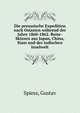 Die preussische Expedition nach Ostasien wahrend der Jahre 1860-1862. Reise-Skizzen aus Japan, China, Siam und der indischen Inselwelt, Spiess, Gustav 