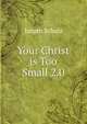 Your Christ is Too Small 2.0, Jurgen Schulz 