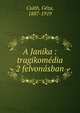 A Janika : tragikom?dia 2 felvon?sban, Cs?th, G?za, 1887-1919 