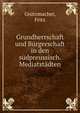Grundherrschaft und B?rgerschaft in den s?dpreussisch. Mediatst?dten, Gr?tzmacher, Fritz 