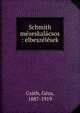 Schmith m?zeskal?csos : elbesz?l?sek, Cs?th, G?za, 1887-1919 
