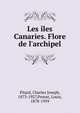 Les ?les Canaries. Flore de l'archipel, Pitard, Charles Joseph, 1873-1927,Proust, Louis, 1878-1959 