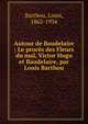 Autour de Baudelaire : Le proc?s des Fleurs du mal, Victor Hugo et Baudelaire, par Louis Barthou, Barthou, Louis, 1862-1934 