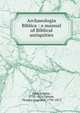 Archaeologia Biblica : a manual of Biblical antiquities, Jahn, Johann, 1750-1816,Upham, Thomas Cogswell, 1799-1872 