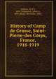 History of Camp de Grasse, Saint-Pierre-des Corps, France, 1918-1919, [Judson, W W ], 1891-,Emmerich, James L, 1893-,Remy, Hormidas, 1886- 