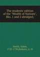 The students' edition of the "Wealth of Nations", Bks. 1 and 2 abridged;, Adam Smith 