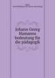 Johann Georg Hamanns bedeutung fur die padagogik, Seiler, Karl [Wilhelm] 1878- [from old catalog] 