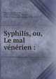 Syphilis, ou, Le mal v?n?rien :, Fracastoro, Girolamo, 1478-1553,Macquer, Philippe, 1720-1770,Lacombe, Jacques, 1724-1811 