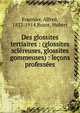 Des glossites tertiaires : (glossites scl?reuses, glossites gommeuses) : le?ons profess?es, Fournier, Alfred, 1832-1914,Buzot, Hubert 