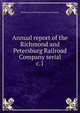 Annual report of the Richmond and Petersburg Railroad Company serial. c.1, Richmond and Petersburg Railroad Company 