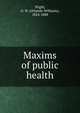 Maxims of public health, Wight, O. W. (Orlando Williams), 1824-1888 