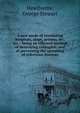 A new mode of ventilating hospitals, ships, prisons, &c. &c. : being an efficient method of destroying contagion, and of preventing the spreading of infectious diseases, Hawthorne, George Stewart 