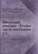 Mcanique pratique : tudes sur la ventilation. v.2, Morin, M. (Arthur Jules), 1795-1880 