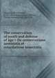 The conservation of youth and defense of age = De conservatione juventutis et retardatione senectutis, Arnaldus, de Villanova, d. 1311,Drummond, Jonas, tr,Dana, Charles Loomis, 1852-1935, ed 