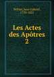 Les Actes des Aptres. 2, Peltier, Jean Gabriel, 1770-1825 